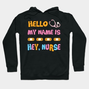 My Name Is Hey Nurse Funny T shirt For Nurse Hoodie